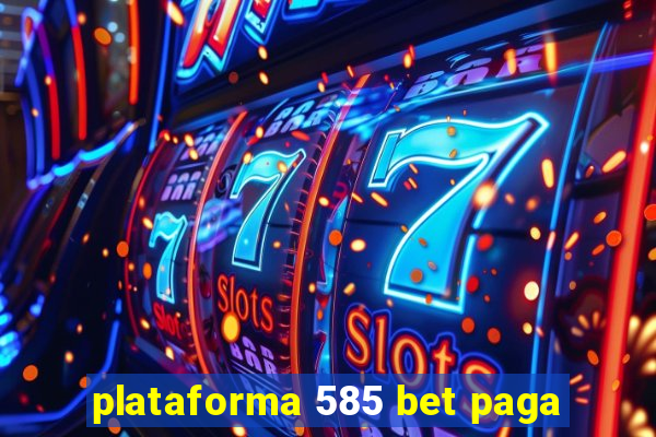 plataforma 585 bet paga